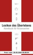 Lexikon des Überlebens. Handbuch für Krisenzeiten Lexikon des Überlebens. Handbuch für Krisenzeiten