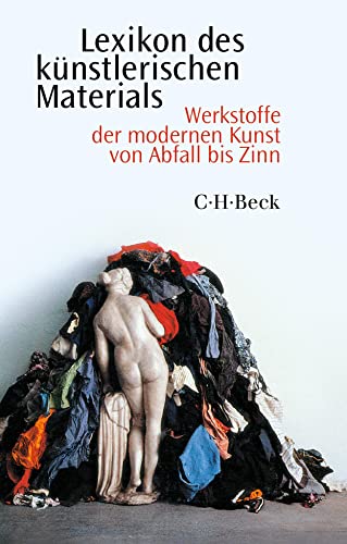 Lexikon des künstlerischen Materials: Werkstoffe der modernen Kunst von Abfall bis Zinn (Beck Paperback) Lexikon des künstlerischen Materials: Werkstoffe der modernen Kunst von Abfall bis Zinn (Beck Paperback)