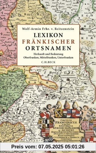 Lexikon fränkischer Ortsnamen: Herkunft und Bedeutung. Oberfranken, Mittelfranken, Unterfranken Lexikon fränkischer Ortsnamen: Herkunft und Bedeutung. Oberfranken, Mittelfranken, Unterfranken