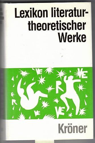 Lexikon literaturtheoretischer Werke: 400 Hauptwerke d. Literaturtheorie v. d. Antike bis z. Gegenwart (Kröners Taschenausgaben (KTA))