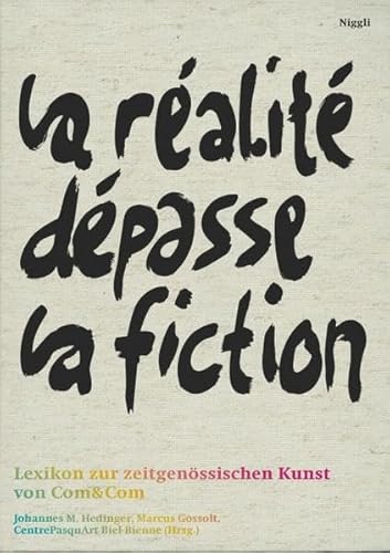 Lexikon zur zeitgenössischen Kunst von Com&Com. La réalité dépasse la fiction.