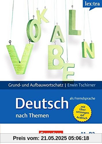 Lextra - Deutsch als Fremdsprache - Grund- und Aufbauwortschatz nach Themen / A1-B2 - Lernwörterbuch Grund- und Aufbauwortschatz: Mit arabischer Übersetzung