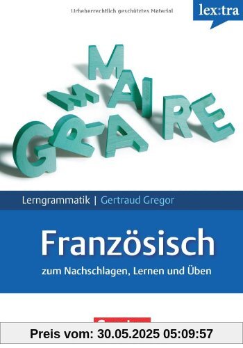 Lextra - Französisch - Lerngrammatik: A1-C1 - Grammatik: Zum Nachschlagen, Lernen und Üben. Mit Übungen und Tests