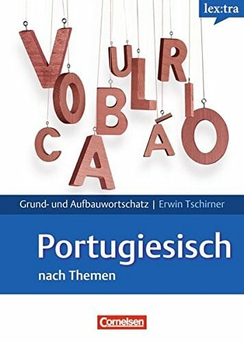 Lextra - Portugiesisch - Grund- und Aufbauwortschatz nach Themen: A1-B2 - Lernwörterbuch Grund...