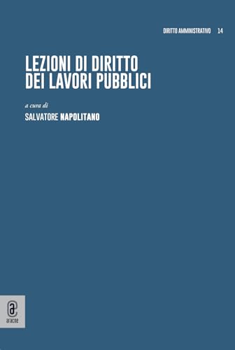 Lezioni di diritto dei lavori pubblici (Diritto amministrativo) von Aracne (Genzano di Roma)
