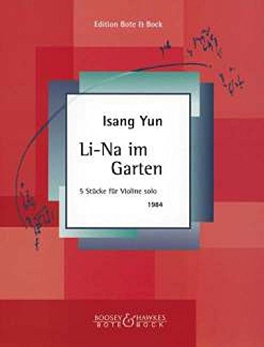 Li-Na im Garten: Fünf Stücke. Violine. von Bote & Bock Musikverlag Gmbh & Co KG