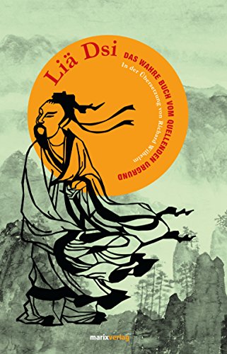 Liä Dsi: Das wahre Buch vom quellenden Urgrund (Fernöstliche Klassiker)