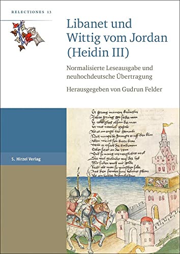 Libanet und Wittig vom Jordan (Heidin III): Normalisierte Leseausgabe und neuhochdeutsche Übertragung (Relectiones)