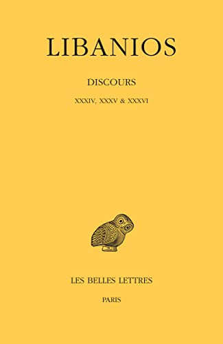Libanios, Discours: XXXIV, XXXV & XXXVI (Collection Des Universites De France Serie Grecque, Band 550)