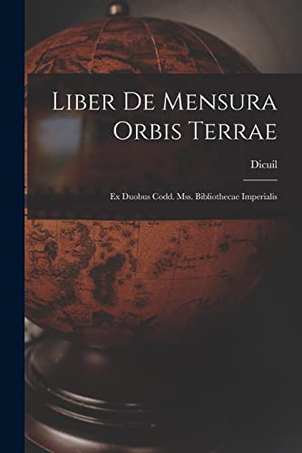 Liber De Mensura Orbis Terrae: Ex Duobus Codd. Mss. Bibliothecae Imperialis