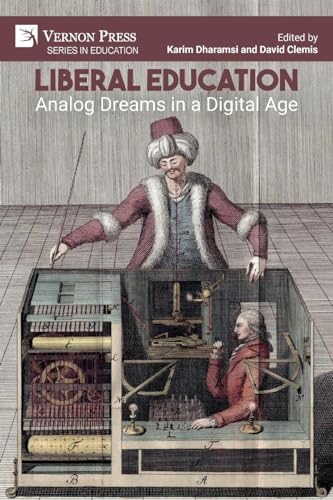 Liberal Education: Analog Dreams in a Digital Age von Vernon Press