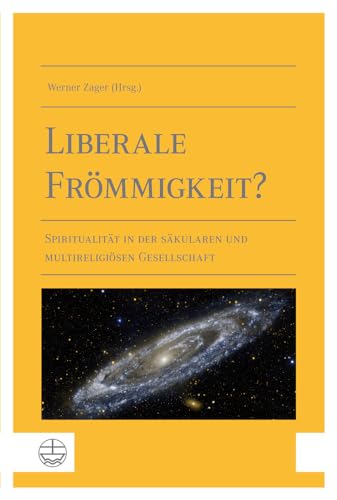 Liberale Frömmigkeit?: Spiritualität in der säkularen und multireligiösen Gesellschaft von Evangelische Verlagsanstalt