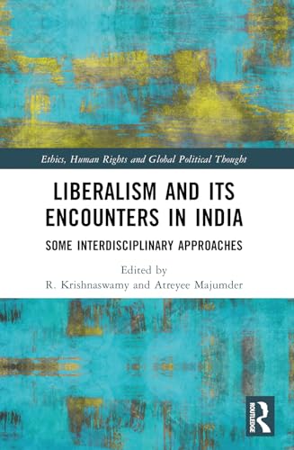 Liberalism and its Encounters in India: Some Interdisciplinary Approaches (Ethics, Human Rights and Global Political Thought) von Routledge India