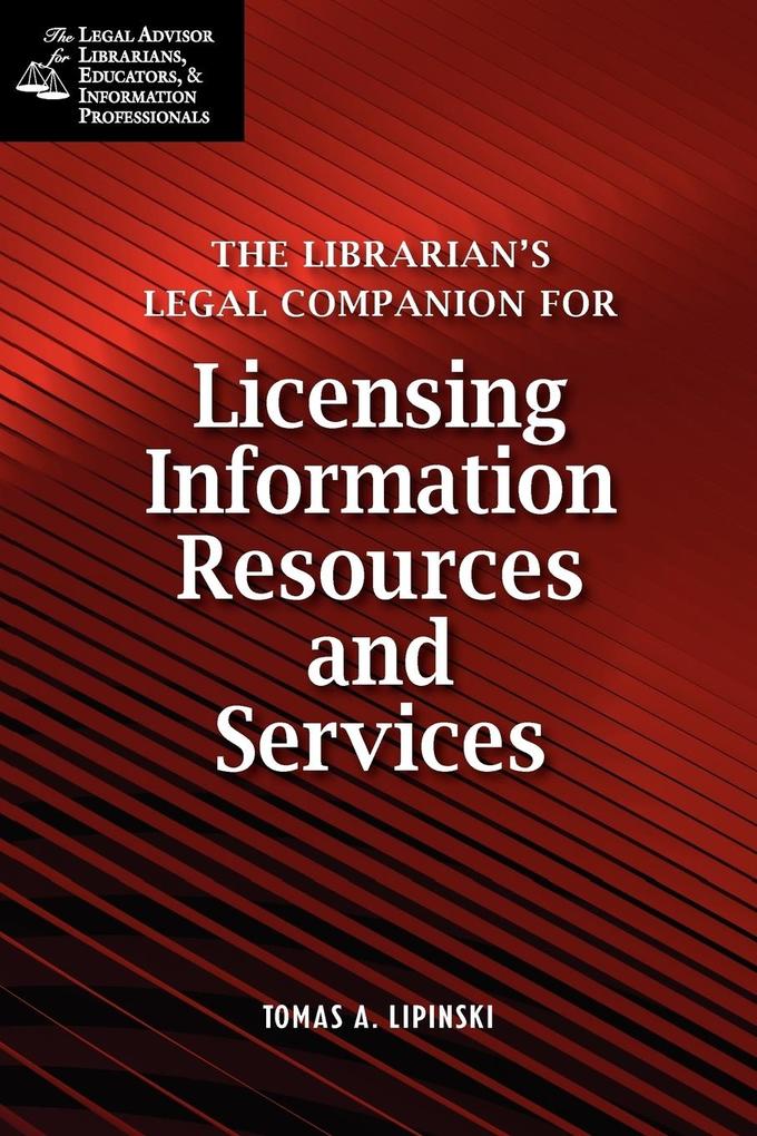 Librarian's Legal Companion for Licensing Information Resources and Legal Services von Neal-Schuman Publishers Inc.
