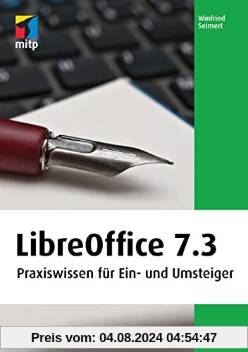 LibreOffice 7.3: Praxiswissen für Ein- und Umsteiger (mitp Anwendungen)