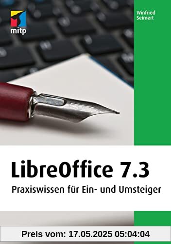 LibreOffice 7.3: Praxiswissen für Ein- und Umsteiger (mitp Anwendungen)