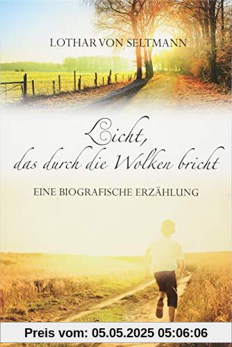 Licht, das durch die Wolken bricht: Eine biografische Erzählung