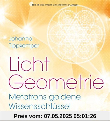 Licht-Geometrie. Metatrons goldene Wissensschlüssel