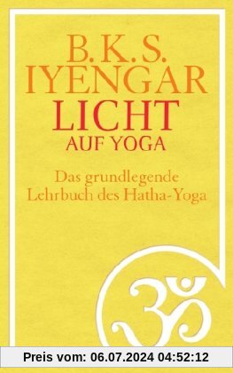Licht auf Yoga: Yoga Dipika. Das grundlegende Lehrbuch des Hatha-Yoga