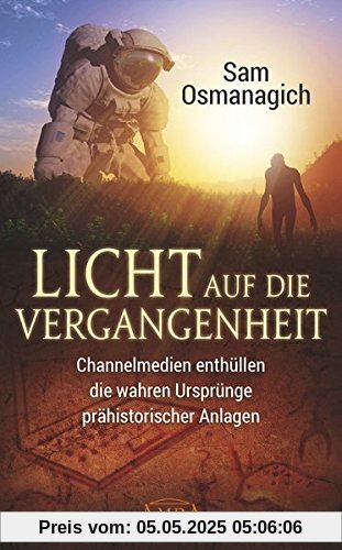 Licht auf die Vergangenheit: Channelmedien enthüllen die wahren Ursprünge prähistorischer Anlagen