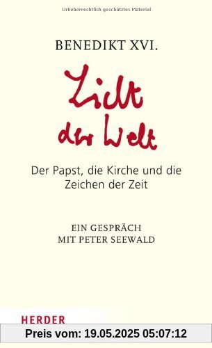 Licht der Welt: Der Papst, die Kirche und die Zeichen der Zeit. Ein Gespräch mit Peter Seewald