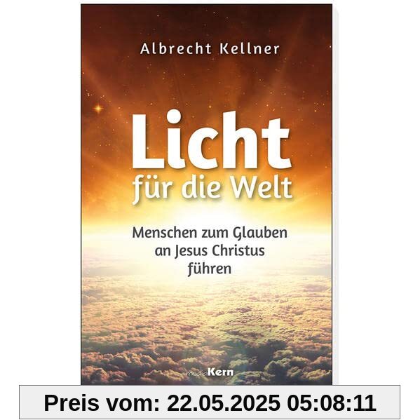 Licht für die Welt: Menschen zum Glauben an Jesus Christus führen
