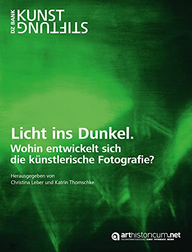 Licht ins Dunkel: Wohin entwickelt sich die künstlerische Fotografie? Licht ins Dunkel: Wohin entwickelt sich die künstlerische Fotografie? von arthistoricum.net