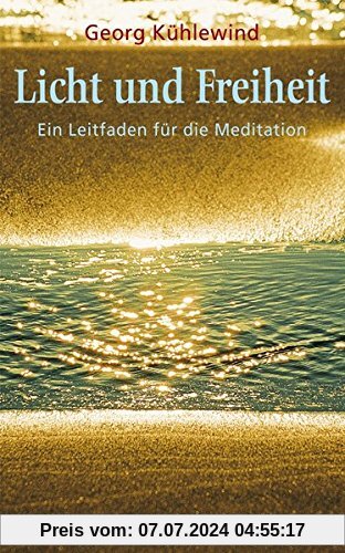 Licht und Freiheit: Kleiner Leitfaden für die Meditation