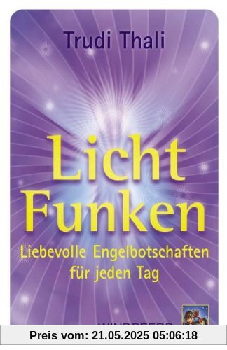 LichtFunken: Liebevolle Engelbotschaften für jeden Tag