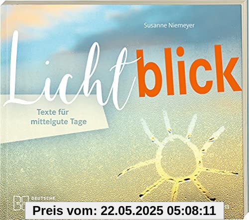 Lichtblick. Texte für mittelgute Tage