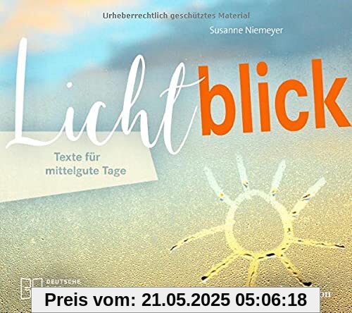 Lichtblick. Texte für mittelgute Tage. Geschichten und Impulse, die Kraft, Zuversicht und kleine Glücksmomente schenken. Ein inspirierendes Buch zur Aufmunterung.