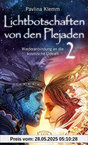 Lichtbotschaften von den Plejaden Band 2: Wiederanbindung an die kosmische Urkraft