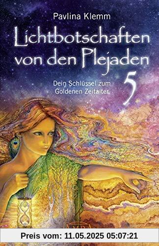 Lichtbotschaften von den Plejaden Band 5: Dein Schlüssel zum Goldenen Zeitalter