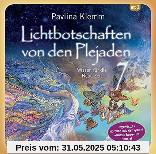 Lichtbotschaften von den Plejaden Band 7 (Ungekürzte Lesung und Heilsymbol Drittes Auge): Wissen für die Neue Zeit