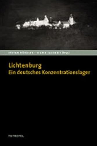 Lichtenburg. Ein deutsches Konzentrationslager Lichtenburg. Ein deutsches Konzentrationslager