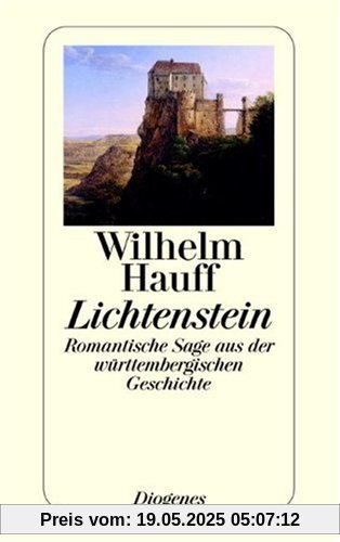 Lichtenstein: Romantische Sage aus der württembergischen Geschichte