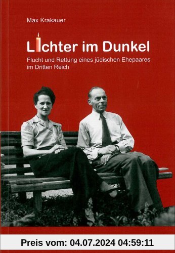 Lichter im Dunkel: Flucht und Rettung eines jüdischen Ehepaares im Dritten Reich