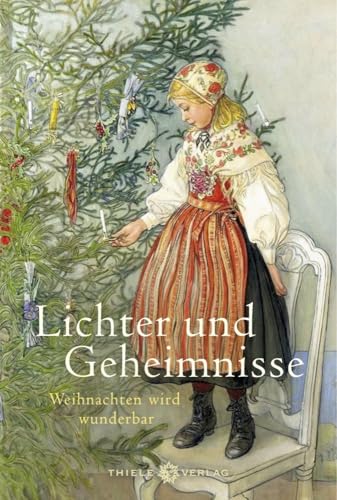 Lichter und Geheimnisse: Weihnachten wird wunderbar von Thiele & Brandstätter Verlag
