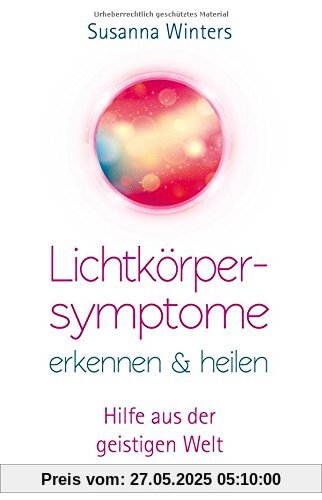 Lichtkörpersymptome erkennen und heilen: Hilfe aus der geistigen Welt