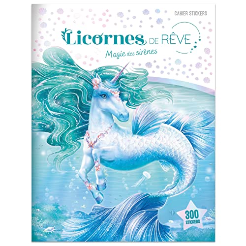 Licornes de rêve - Cahier de stickers Magie des sirènes