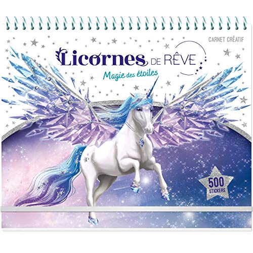 Licornes de rêve - Carnet créatif - Magie des étoiles: Carnet créatif Magie des étoiles. Avec 500 stickers Licornes de rêve - Carnet créatif - Magie des étoiles: Carnet créatif Magie des étoiles. Avec 500 stickers