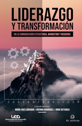 Liderazgo y transformación en la comunicación estratégica, marketing y negocios Liderazgo y transformación en la comunicación estratégica, marketing y negocios von RIL Editores