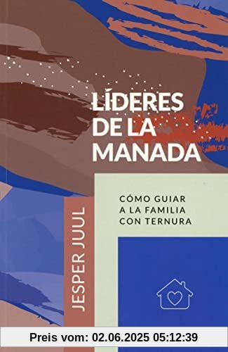 Líderes de la manada : cómo guiar a la familia con ternura