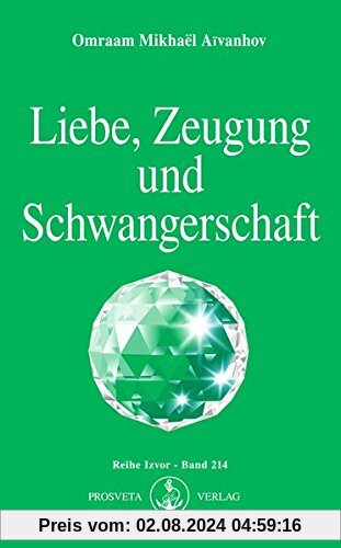 Liebe, Zeugung und Schwangerschaft: Die geistige Galvanoplastik und die Zukunft der Menschheit (Izvor)