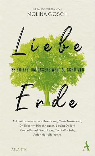 Liebe Erde: 33 Briefe, um unsere Welt zu schützen von Atlantik Verlag