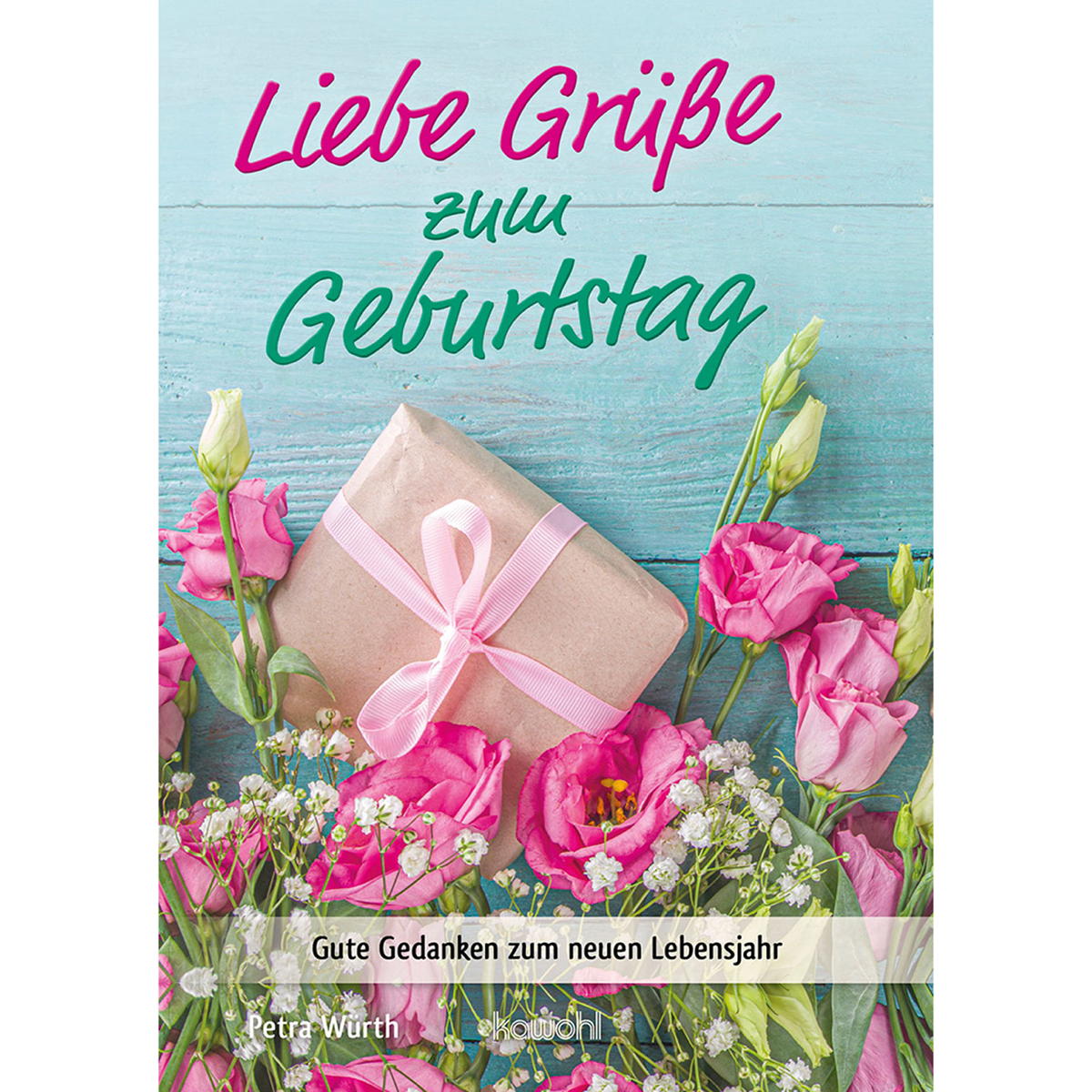 Liebe Grüße zum Geburtstag von Kawohl-Verlag