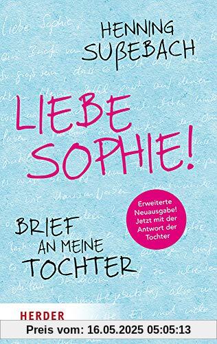 Liebe Sophie!: Brief an meine Tochter (Herder Spektrum)