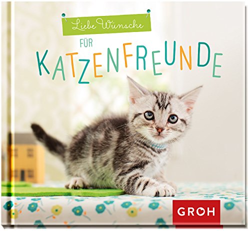 Liebe Wünsche für Katzenfreunde Liebe Wünsche für Katzenfreunde von Groh
