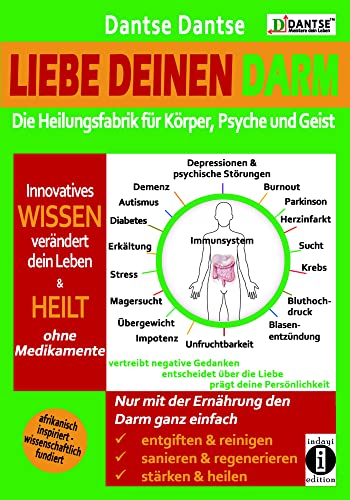 Liebe deinen Darm: die Heilungsfabrik für Körper, Psyche und Geist: Innovatives Wissen verändert dein Leben & heilt Diabetes und vieles mehr. ... - wissenschaftlich fundiert (Darmpower) Liebe deinen Darm: die Heilungsfabrik für Körper, Psyche und Geist: Innovatives Wissen verändert dein Leben & heilt Diabetes und vieles mehr. ... - wissenschaftlich fundiert (Darmpower) von indayi edition