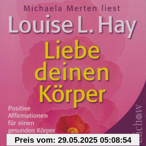 Liebe deinen Körper. CD: Positive Affirmationen für einen gesunden Körper Liebe deinen Körper. CD: Positive Affirmationen für einen gesunden Körper